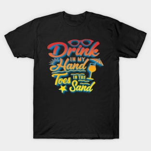 Drink In My Hand Toes In The Sand T-Shirt